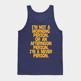 Funny Nocturnal, Never a Morning or Afternoon Person Tank Top